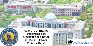 CSMU UG and PG Programs Fee Structure for Batch 2025 Out, Check Details Here!